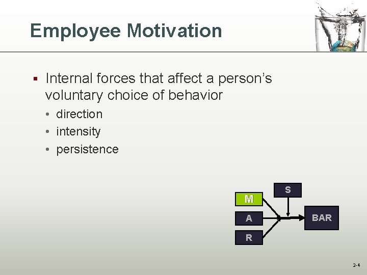 Employee Motivation § Internal forces that affect a person’s voluntary choice of behavior • Employee Motivation § Internal forces that affect a person’s voluntary choice of behavior •