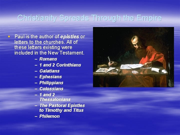 Christianity Spreads Through the Empire § Paul is the author of epistles or letters