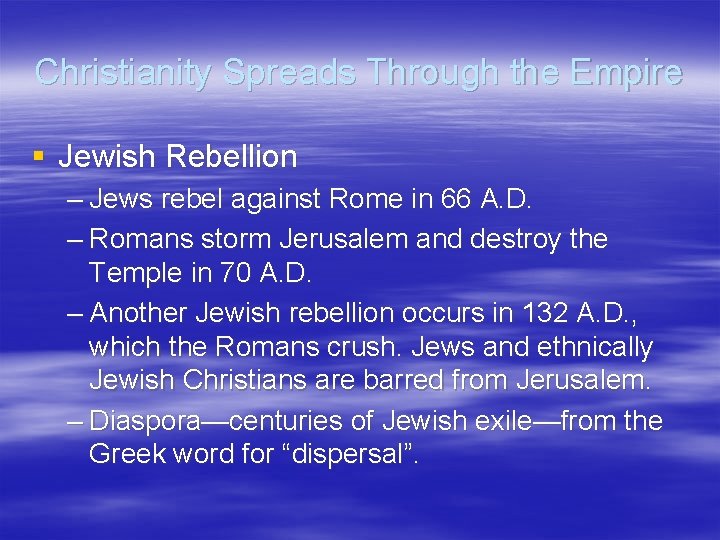 Christianity Spreads Through the Empire § Jewish Rebellion – Jews rebel against Rome in