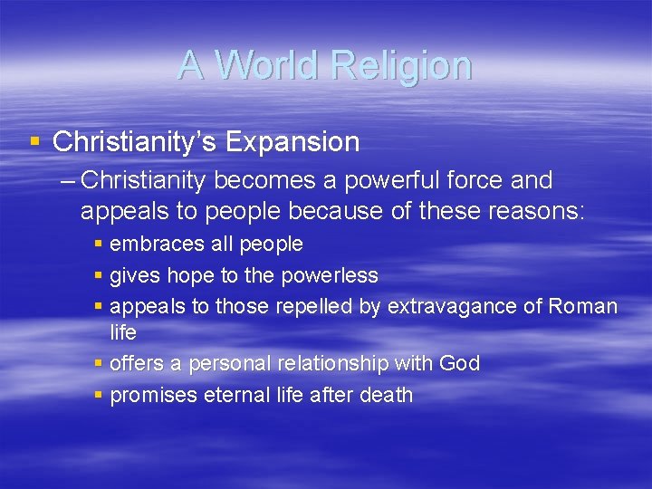 A World Religion § Christianity’s Expansion – Christianity becomes a powerful force and appeals