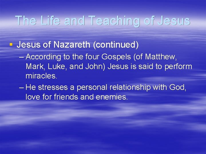 The Life and Teaching of Jesus § Jesus of Nazareth (continued) – According to