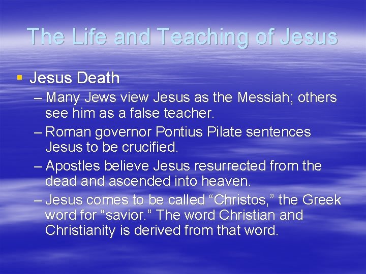 The Life and Teaching of Jesus § Jesus Death – Many Jews view Jesus