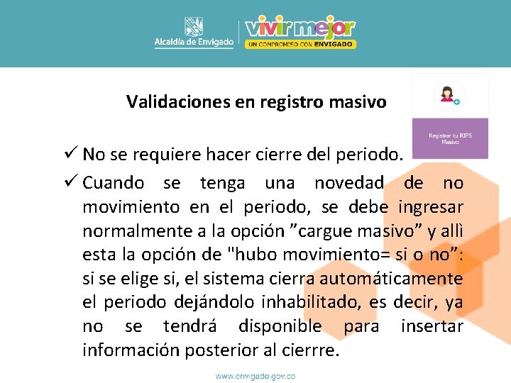 Validaciones en registro masivo ü No se requiere hacer cierre del periodo. ü Cuando