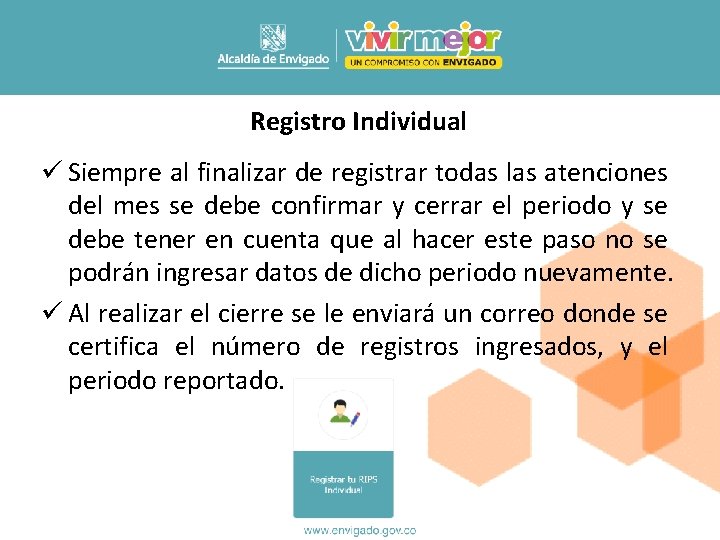 Registro Individual ü Siempre al finalizar de registrar todas las atenciones del mes se