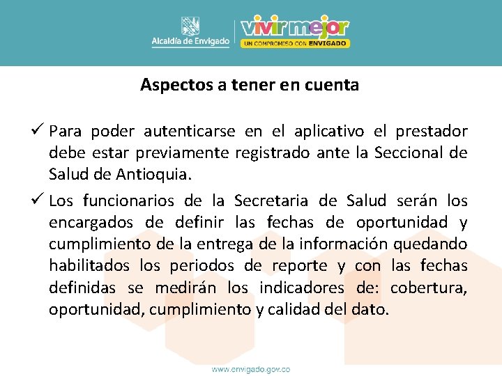 Aspectos a tener en cuenta ü Para poder autenticarse en el aplicativo el prestador