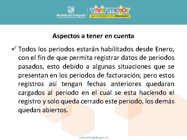 Aspectos a tener en cuenta ü Todos los periodos estarán habilitados desde Enero, con