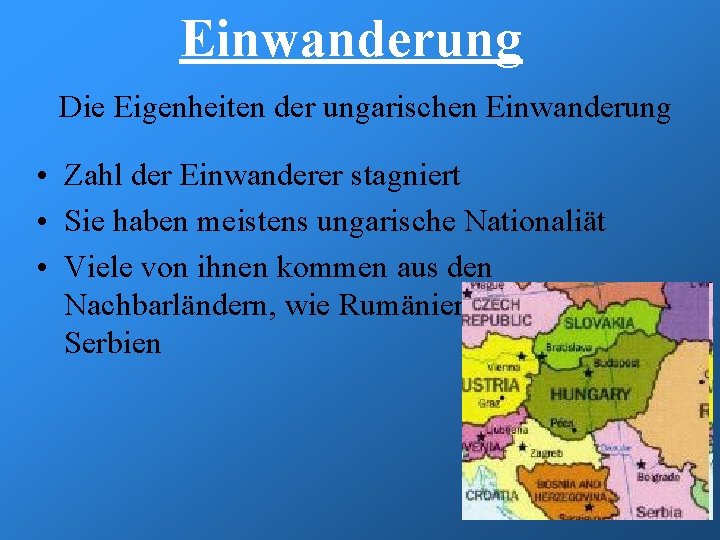 Einwanderung Die Eigenheiten der ungarischen Einwanderung • Zahl der Einwanderer stagniert • Sie haben