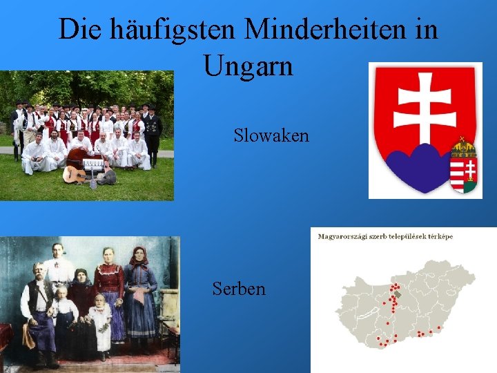 Die häufigsten Minderheiten in Ungarn Slowaken Serben 