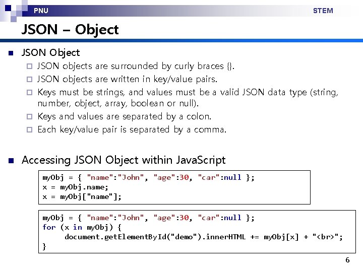 PNU STEM JSON – Object n JSON Object ¨ ¨ ¨ n JSON objects