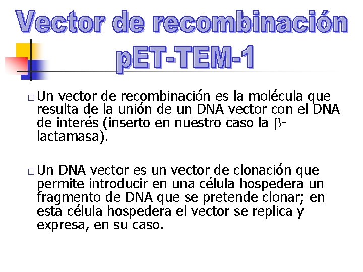 � � Un vector de recombinación es la molécula que resulta de la unión