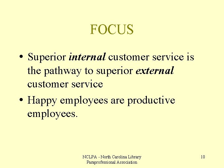FOCUS • Superior internal customer service is the pathway to superior external customer service
