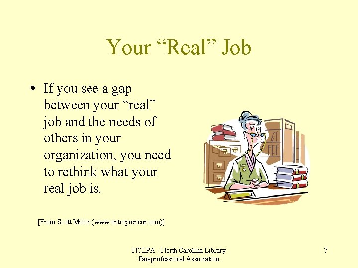 Your “Real” Job • If you see a gap between your “real” job and