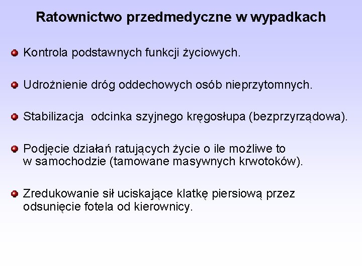 Ratownictwo przedmedyczne w wypadkach Kontrola podstawnych funkcji życiowych. Udrożnienie dróg oddechowych osób nieprzytomnych. Stabilizacja