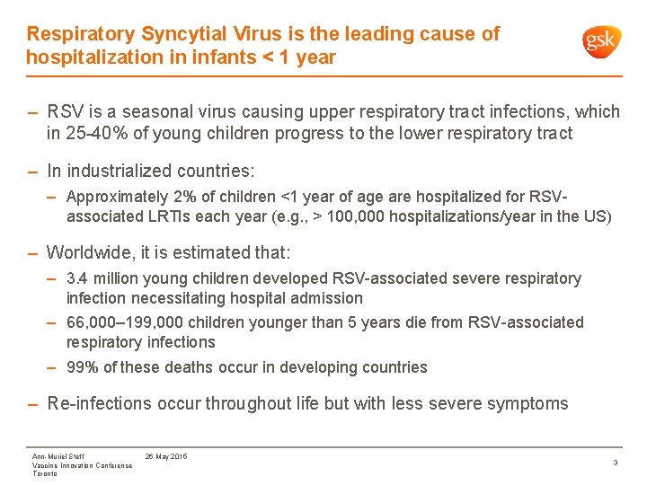 Respiratory Syncytial Virus is the leading cause of hospitalization in infants < 1 year