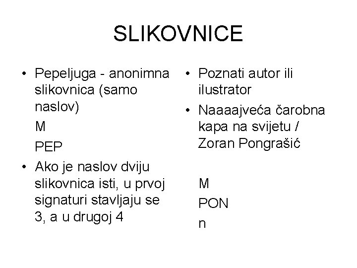 SLIKOVNICE • Pepeljuga - anonimna slikovnica (samo naslov) M PEP • Ako je naslov