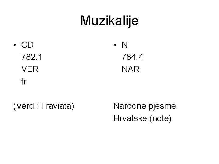 Muzikalije • CD 782. 1 VER tr • N 784. 4 NAR (Verdi: Traviata)