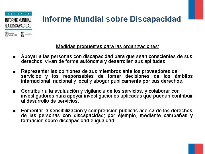 Informe Mundial sobre Discapacidad Medidas propuestas para las organizaciones: ■ Apoyar a las personas