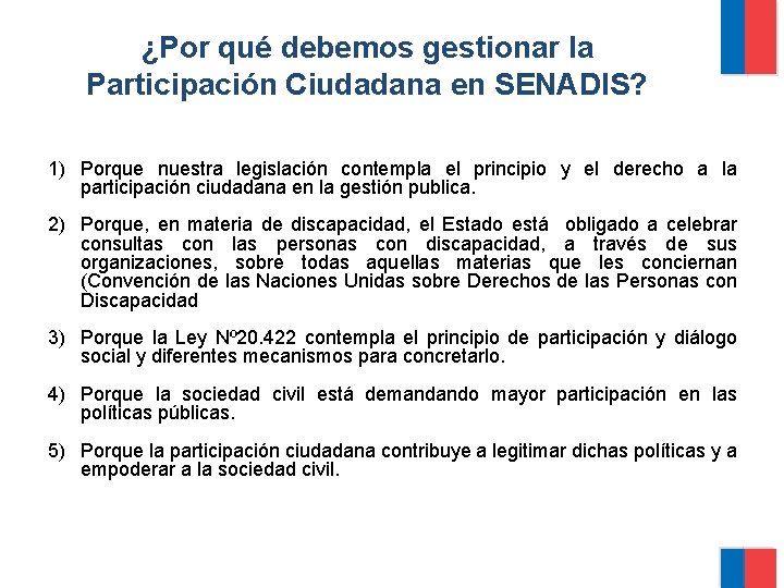 ¿Por qué debemos gestionar la Participación Ciudadana en SENADIS? 1) Porque nuestra legislación contempla