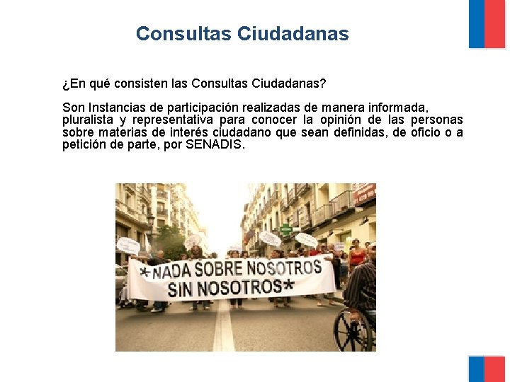 Consultas Ciudadanas ¿En qué consisten las Consultas Ciudadanas? Son Instancias de participación realizadas de