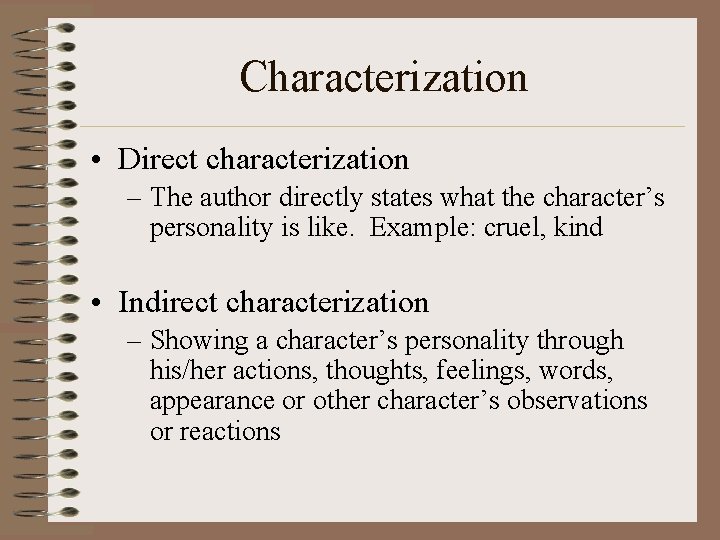 Characterization • Direct characterization – The author directly states what the character’s personality is