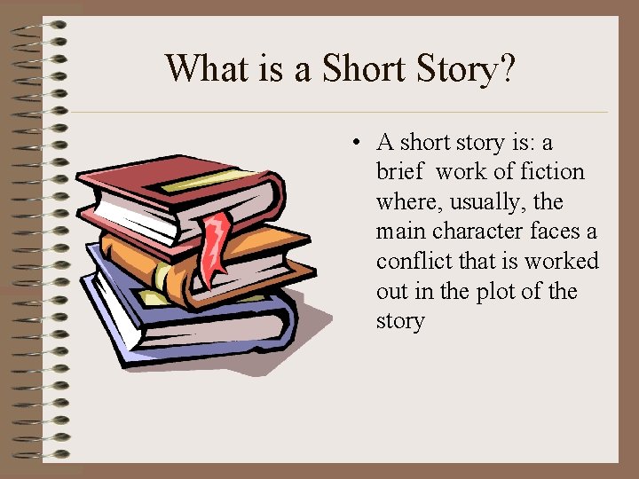 What is a Short Story? • A short story is: a brief work of