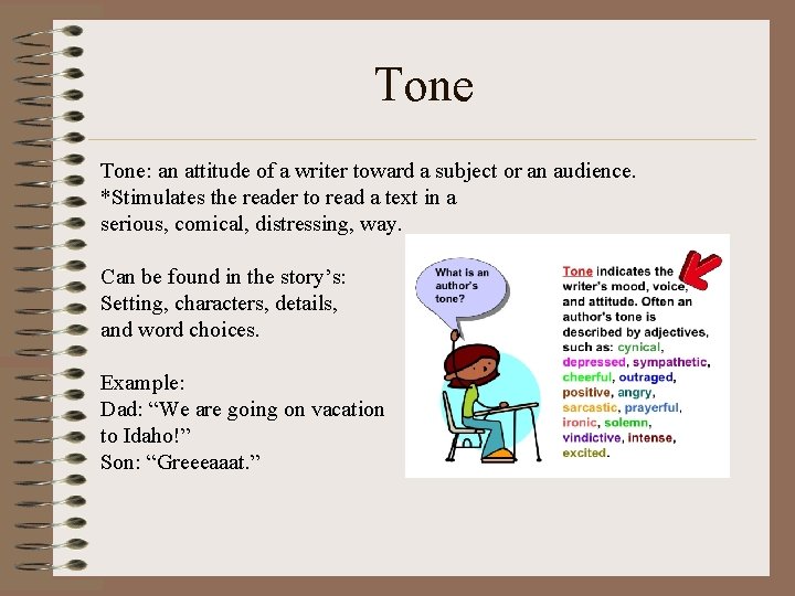 Tone: an attitude of a writer toward a subject or an audience. *Stimulates the