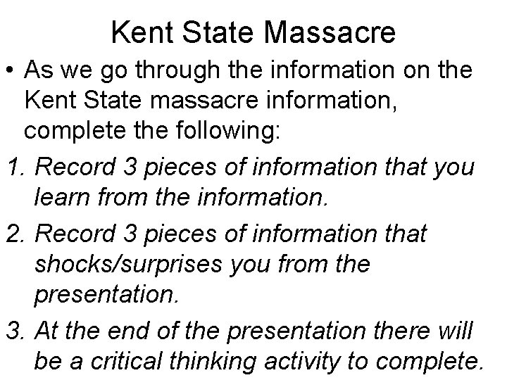 Kent State Massacre • As we go through the information on the Kent State