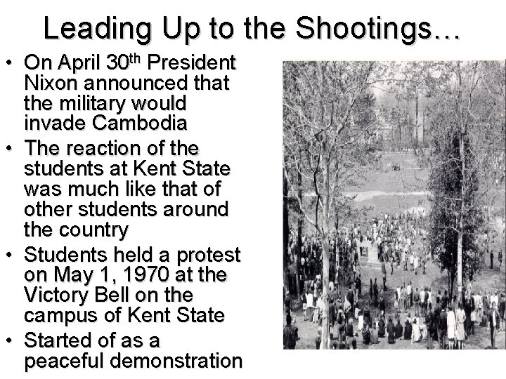 Leading Up to the Shootings… • On April 30 th President Nixon announced that