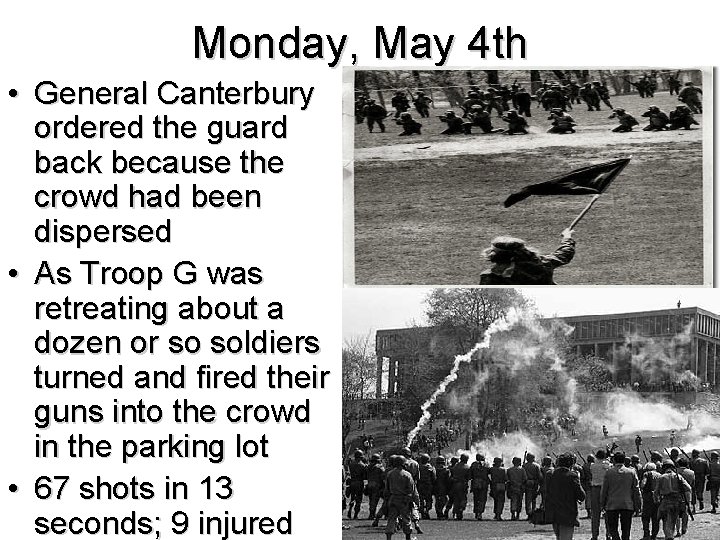 Monday, May 4 th • General Canterbury ordered the guard back because the crowd