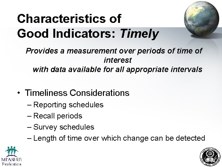 Characteristics of Good Indicators: Timely Provides a measurement over periods of time of interest