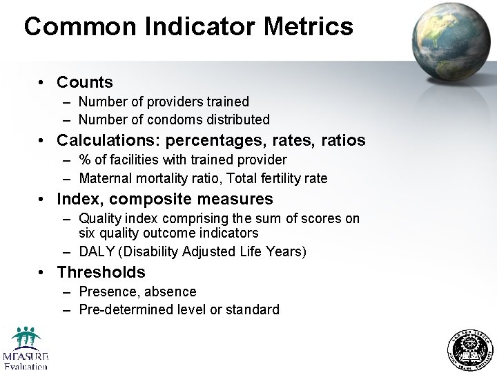 Common Indicator Metrics • Counts – Number of providers trained – Number of condoms