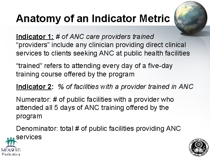 Anatomy of an Indicator Metric Indicator 1: # of ANC care providers trained “providers”