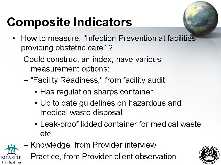 Composite Indicators • How to measure, “Infection Prevention at facilities providing obstetric care” ?