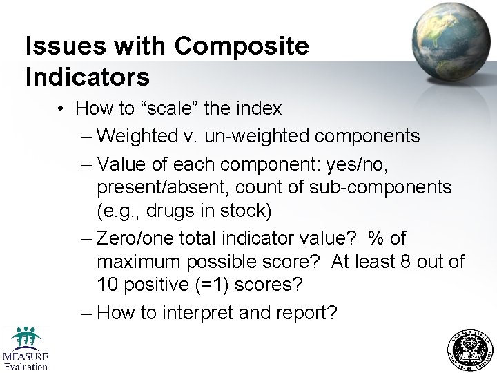 Issues with Composite Indicators • How to “scale” the index – Weighted v. un-weighted