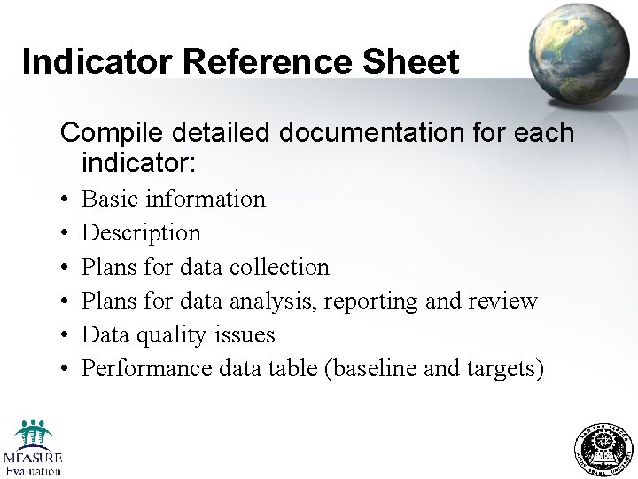 Indicator Reference Sheet Compile detailed documentation for each indicator: • • • Basic information