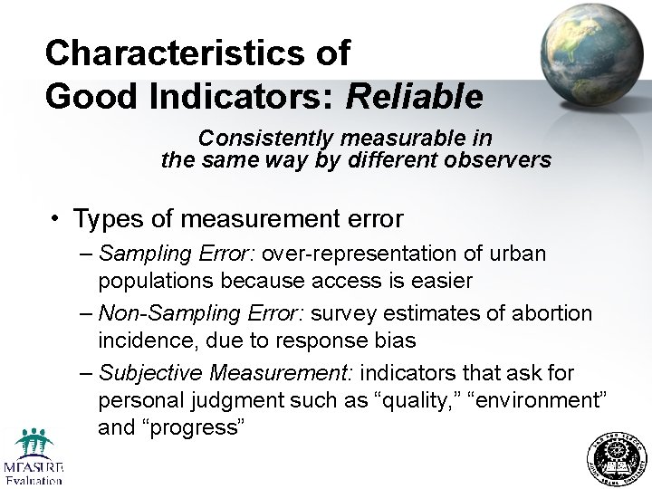 Characteristics of Good Indicators: Reliable Consistently measurable in the same way by different observers