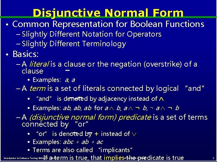 Disjunctive Normal Form • Common Representation for Boolean Functions – Slightly Different Notation for Disjunctive Normal Form • Common Representation for Boolean Functions – Slightly Different Notation for