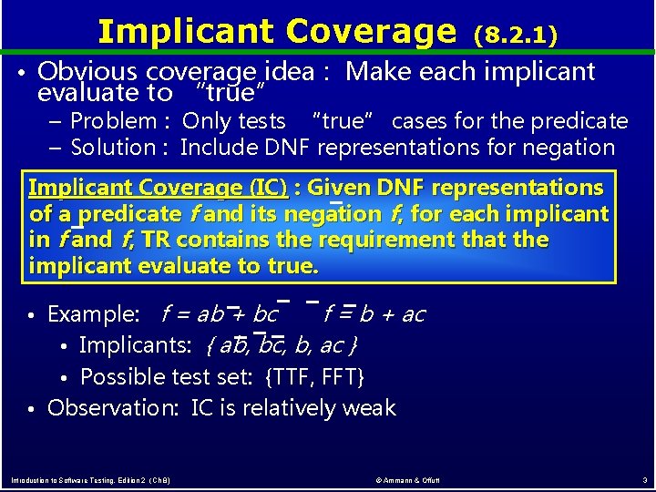 Implicant Coverage (8. 2. 1) • Obvious coverage idea : Make each implicant evaluate Implicant Coverage (8. 2. 1) • Obvious coverage idea : Make each implicant evaluate