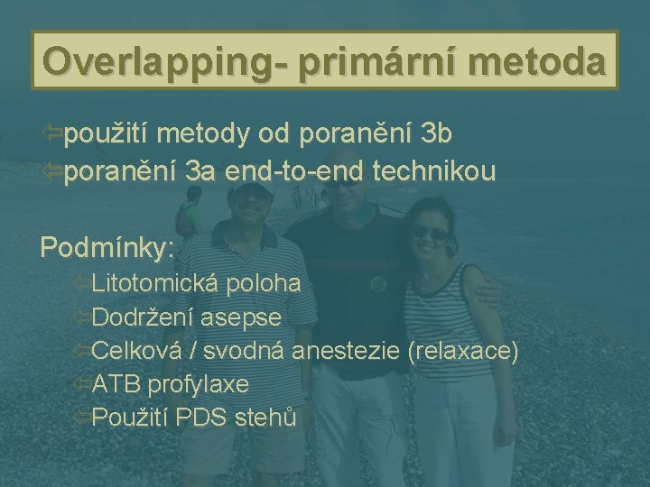 Overlapping- primární metoda ïpoužití metody od poranění 3 b ïporanění 3 a end-to-end technikou
