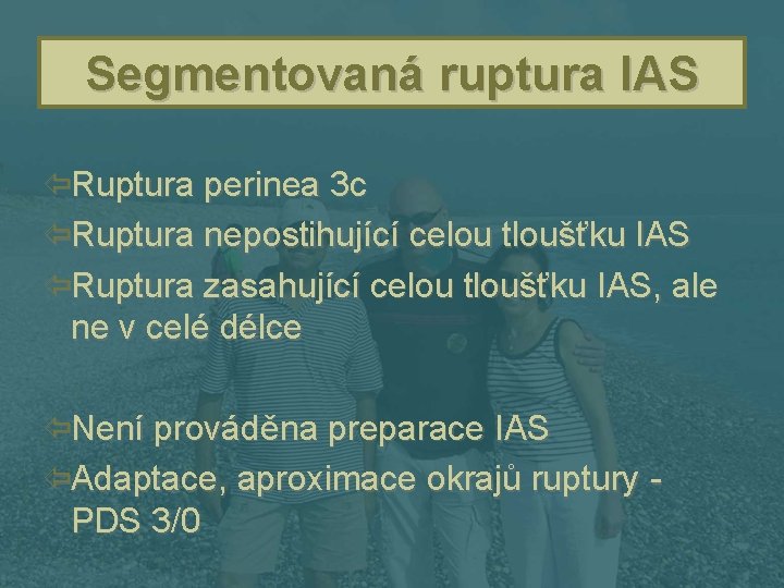 Segmentovaná ruptura IAS ïRuptura perinea 3 c ïRuptura nepostihující celou tloušťku IAS ïRuptura zasahující