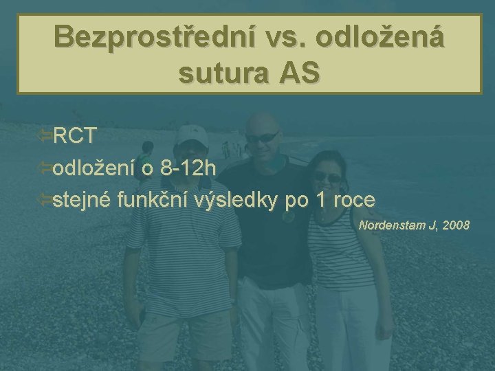 Bezprostřední vs. odložená sutura AS ïRCT ïodložení o 8 -12 h ïstejné funkční výsledky