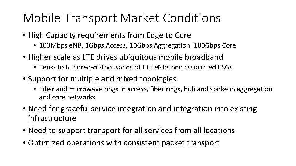 Mobile Transport Market Conditions • High Capacity requirements from Edge to Core • 100