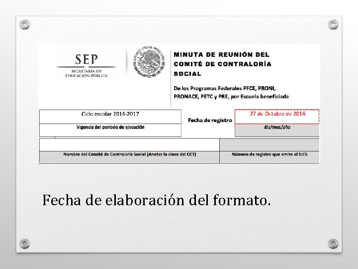 Fecha de elaboración del formato. 