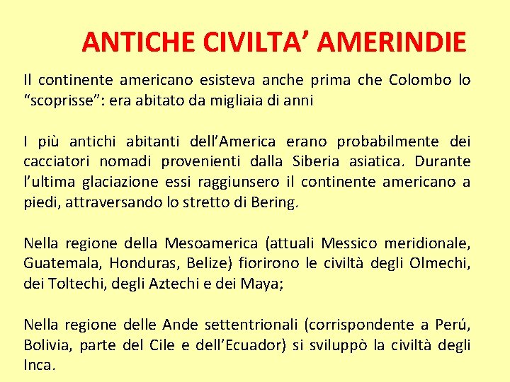 ANTICHE CIVILTA’ AMERINDIE Il continente americano esisteva anche prima che Colombo lo “scoprisse”: era