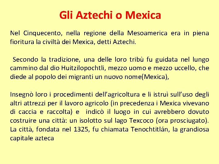 Gli Aztechi o Mexica Nel Cinquecento, nella regione della Mesoamerica era in piena fioritura