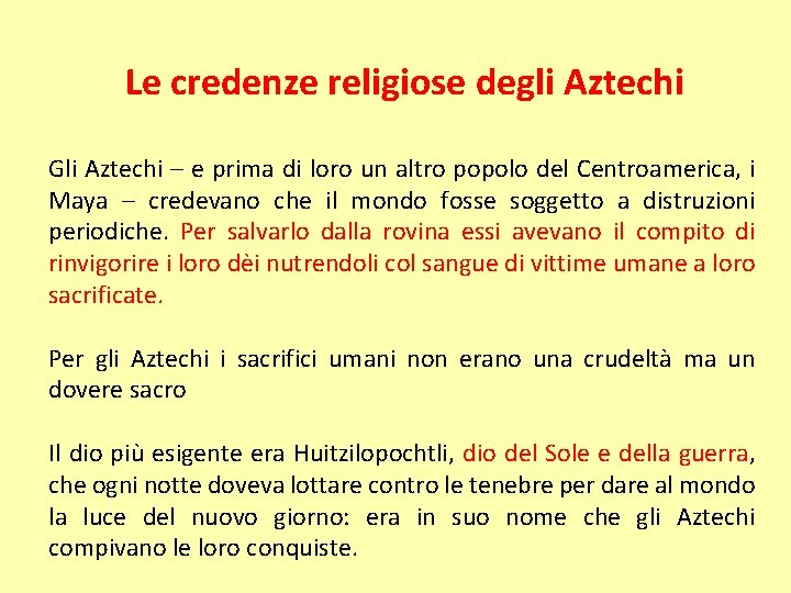 Le credenze religiose degli Aztechi Gli Aztechi – e prima di loro un altro