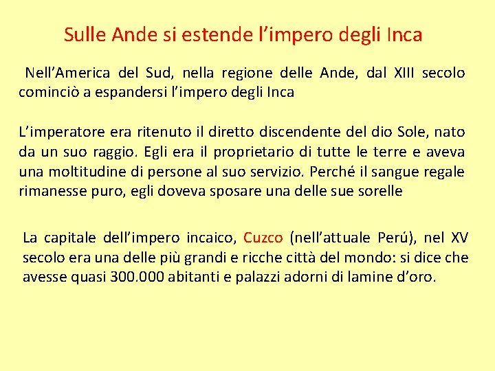 Sulle Ande si estende l’impero degli Inca Nell’America del Sud, nella regione delle Ande,