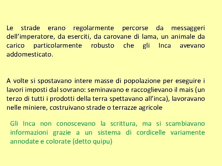 Le strade erano regolarmente percorse da messaggeri dell’imperatore, da eserciti, da carovane di lama,