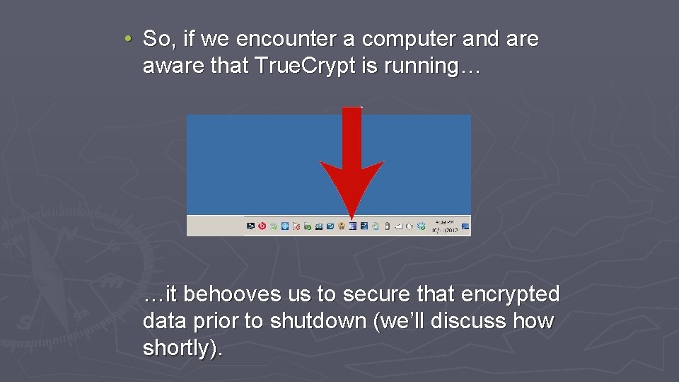  • So, if we encounter a computer and are aware that True. Crypt