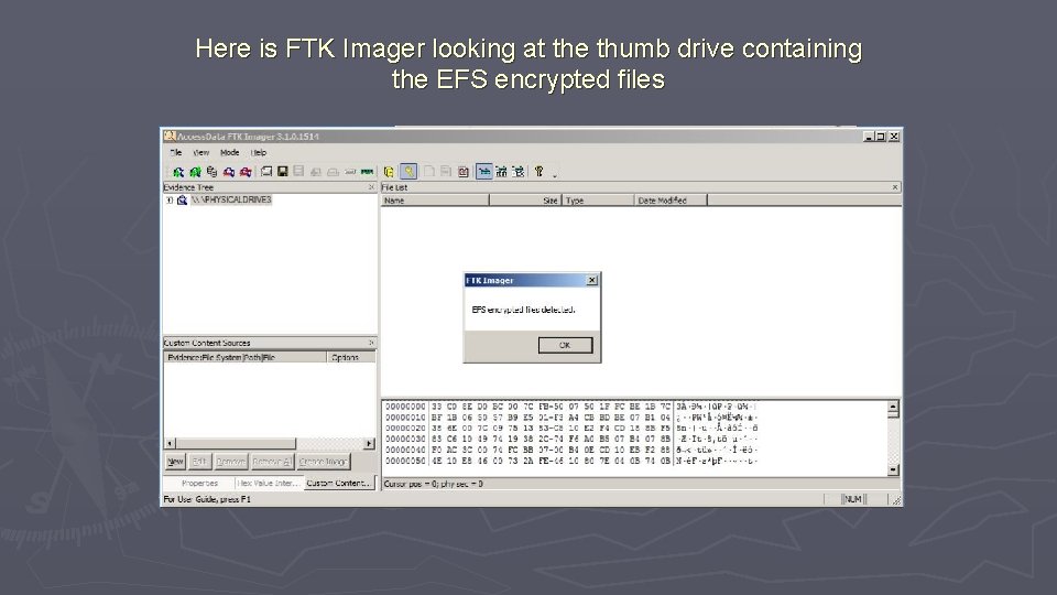 Here is FTK Imager looking at the thumb drive containing the EFS encrypted files
